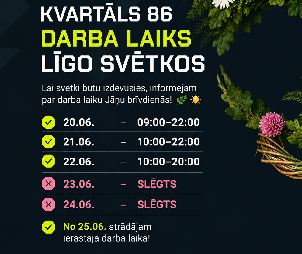 Kvartāls 86 darba laiks Līgo svētkos